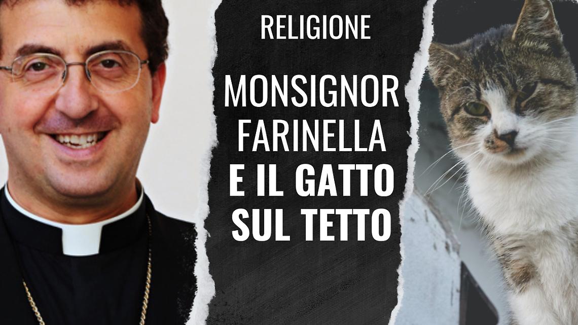 Monsignor Farinella e la gatta sul tetto... che scotta