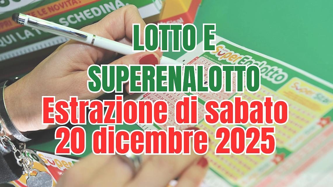 Estrazioni Lotto, SuperEnalotto e 10eLotto oggi sabato 20 dicembre 2025