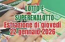 Estrazioni Lotto, SuperEnalotto e 10eLotto di gioved&igrave; 22 gennaio 2026