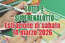 Estrazioni Lotto, SuperEnalotto e 10eLotto di sabato 14 marzo 2026