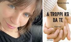 Bullismo e adolescenza: Roberta Cattarello presenta &ldquo;A troppi chili da te&rdquo;