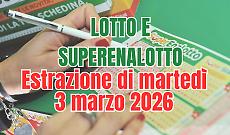 Estrazioni Lotto, SuperEnalotto e 10eLotto di marted&igrave; 3 marzo 2026