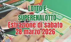 Estrazioni Lotto, SuperEnalotto e 10eLotto di sabato 28 marzo 2026