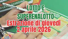 Estrazioni Lotto, SuperEnalotto e 10eLotto di gioved&igrave; 2 aprile 2026
