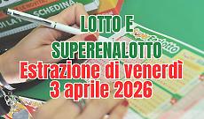 Estrazioni Lotto, SuperEnalotto e 10eLotto di venerd&igrave; 3 aprile 2026
