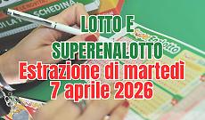 Estrazioni Lotto, SuperEnalotto e 10eLotto di marted&igrave; 7 aprile 2026