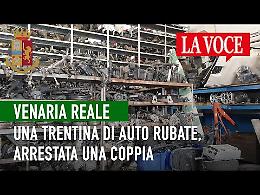 VENARIA REALE. Una trentina di auto rubate, arrestata una coppia (FOTO E VIDEO)