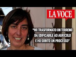 "Ho trasformato un terreno da edificabile ad agricolo e ho subito un processo. E si continua a costruire solo per fare cassa"