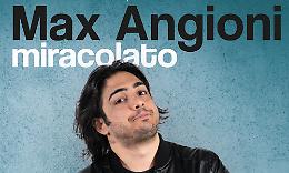 Miracolato, con Max Angioni