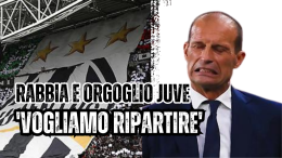Rabbia e orgoglio Juve. Allegri: 'Vogliamo ripartire'