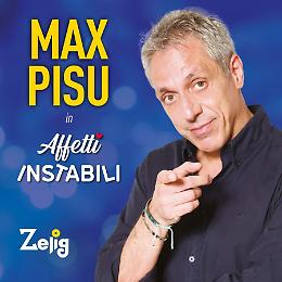 Affetti Instabili - di Riccardo Piferi e Max Pisu, con Max Pisu 