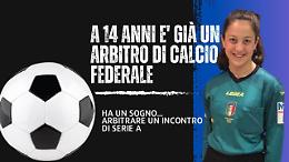 Sofia è già arbitro a 14 anni e sogna una partita in serie A 