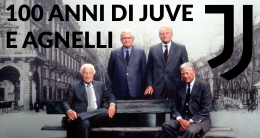 100 anni di Juve e Agnelli: da Edoardo all'Avvocato