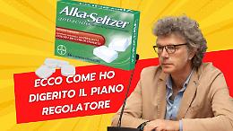 Nuovo piano regolatore: l'assessore prende l'Alka-Seltzer e lo digerisce!
