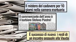 Un cadavere andato in decomposizione nella casa di riposo, sesso all'aperto in un'area protetta, la storia di Stefano Piastra, commerciante dell'anno e tanto altro sul giornale!