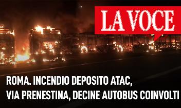 Roma. Incendio deposito Atac, in via Prenestina, decine di autobus coinvolti (VIDEO)