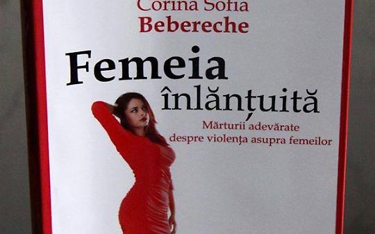 ”Femeia înlănțuită”- o carte semnată Corina Sofia Bebereche