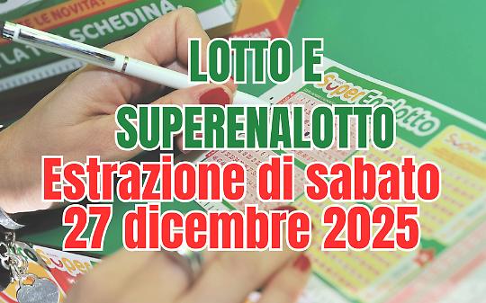 Estrazioni Lotto, SuperEnalotto e 10eLotto oggi sabato 27 dicembre 2025
