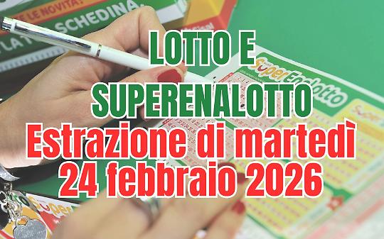 Estrazioni Lotto, SuperEnalotto e 10eLotto di marted&igrave; 24 febbraio 2026