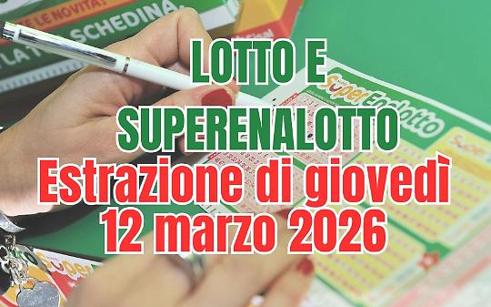 Estrazioni Lotto, SuperEnalotto e 10eLotto di gioved&igrave; 12 marzo 2026
