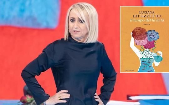 Littizzetto scrive il suo primo romanzo: &ldquo;Il tempo del la la la&rdquo; racconta le donne che non vogliono scomparire