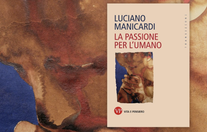 "La passione per l’umano", edito da Vita e Pensiero